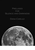 Preludes for Silence and Darkness