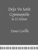 Deja Vu Satie Gymnopedie in D Minor